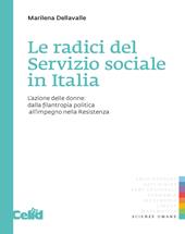 Le radici del servizio sociale in Italia. L'azione delle donne: dalla filantropia politica all'impegno nella Resistenza