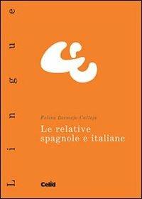 Le relative spagnole e italiane - Felisa Bermejo Calleja - Libro CELID 2009, Lingue | Libraccio.it