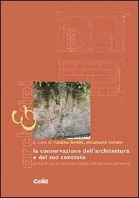 La conservazione dell'architettura e del suo contesto. Protocollo per la valutazione integrata del patrimonio di Pinerolo  - Libro CELID 2009, Arch&tipi | Libraccio.it