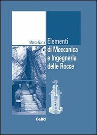 Elementi di meccanica e ingegneria delle rocce - Marco Barla - Libro CELID 2009, Strumenti per l'ingegneria | Libraccio.it