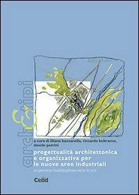 Progettualità architettonica e organizzativa per le nuove aree industriali. Un percorso multidisciplinare verso le APEA  - Libro CELID 2010, Arch&tipi | Libraccio.it