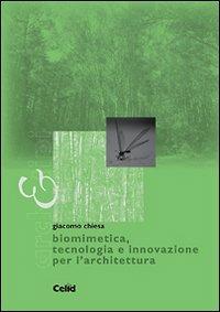 Biomimetica, tecnologia e innovazione per l'architettura - Giacomo Chiesa - Libro CELID 2010, Arch&tipi | Libraccio.it