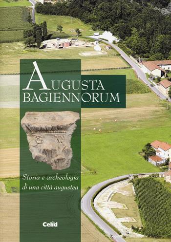 Augusta Bagiennorum. Storia e archeologia di una città augustea. Ediz. illustrata  - Libro CELID 2014 | Libraccio.it