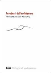 Paradossi dell'architettura. Intorno all'«Eupalinos» di Paul Valéry