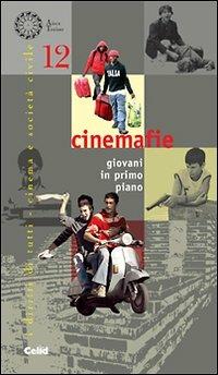 Cinemafie. Giovani in primo piano  - Libro CELID 2011, I diritti di tutti. Cinema e società civ. | Libraccio.it