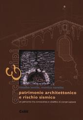 Patrimonio architettonico e rischio sismico. Un percorso tra conoscenza e obiettivi di conservazione. Ediz. illustrata