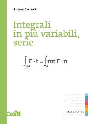 Integrali in più variabili, serie - Andrea Bacciotti - Libro CELID 2012, Quaderni di matematica per scienze appl. | Libraccio.it