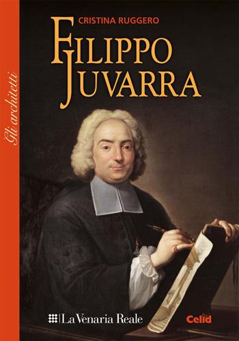 Filippo Juvarra - Cristina Ruggero - Libro CELID 2014, Il mondo della corte | Libraccio.it