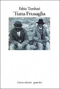 Tutta Frusaglia - Fabio Tombari - Libro Il Lavoro Editoriale 1999, Genius loci | Libraccio.it
