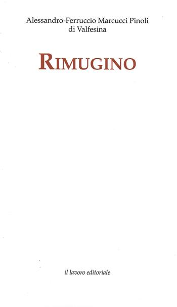 Rimugino. Ediz. illustrata - Alessandro Marcucci Pinoli, Alessandro Ferruccio - Libro Il Lavoro Editoriale 2014 | Libraccio.it