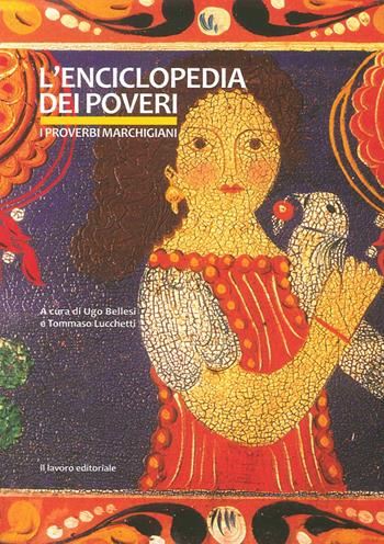 L' enciclopedia dei poveri. I proverbi marchigiani  - Libro Il Lavoro Editoriale 2015 | Libraccio.it