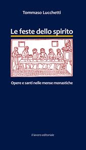 Le feste dello spirito. Opere e santi nelle mense monastiche