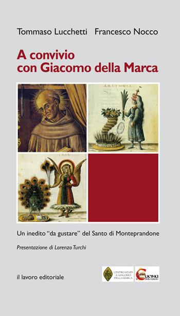 A Convivio con Giacomo Della Marca. Un inedito «da gustare» del santo di Monteprandone - Tommaso Lucchetti, Francesco Nocco - Libro Il Lavoro Editoriale 2015 | Libraccio.it
