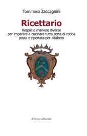 Ricettario. Regole e maniere diverse per imparare a cucinare tutta sorta di robba posta e riportata per alfabeto