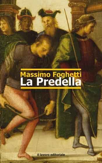 La predella - Massimo Foghetti - Libro Il Lavoro Editoriale 2016 | Libraccio.it