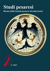 Studi pesaresi. Rivista della Società pesarese di studi storici (2017). Vol. 5