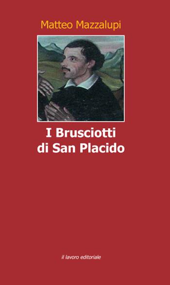 I Brusciotti di San Placido - Matteo Mazzalupi - Libro Il Lavoro Editoriale 2019 | Libraccio.it