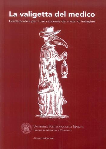 La valigetta del medico. Guida pratica per l'uso razionale dei mezzi di indagine - Marcello M. D'Errico, Giovanni Danieli - Libro Il Lavoro Editoriale 2019 | Libraccio.it