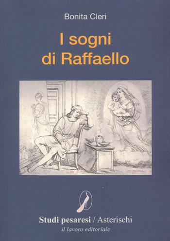 I sogni di Raffaello - Bonita Cleri - Libro Il Lavoro Editoriale 2022 | Libraccio.it