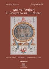 Andrea Perticari di Savignano sul Rubicone. Il conte che fece l'illustrissima Casa Perticari di Pesaro