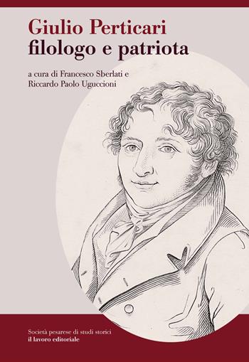 Giulio Perticari filologo e patriota  - Libro Il Lavoro Editoriale 2023 | Libraccio.it