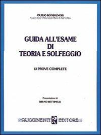 Guida all'esame di teoria e solfeggio - Duilio Bonsignori - Libro Rugginenti 2015 | Libraccio.it
