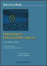 Direzione ed educazione corale. Le possibilità, i limiti - Sebastian Korn - Libro Rugginenti 2015 | Libraccio.it