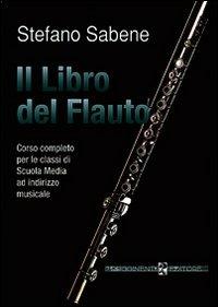 Il libro del flauto - Stefano Sabene - Libro Rugginenti 2015, Monografie e storia musicale | Libraccio.it