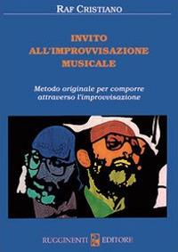 Invito all'improvvisazione musicale - Raffaele Cristiano - Libro Rugginenti 2015 | Libraccio.it