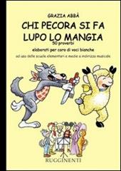 Chi pecora si fa lupo lo mangia. 50 proverbi elaborati per coro di voci bianche. e media a indirizzo musicale