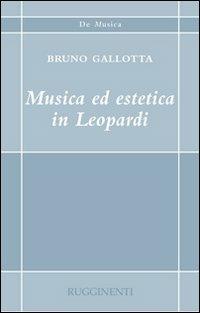 Musica ed estetica in Leopardi - Bruno Gallotta - Libro Rugginenti 2015, De musica | Libraccio.it