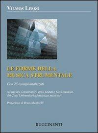 Le forme della musica strumentale. Con 25 esempi analizzati - Vilmos Leskó - Libro Rugginenti 2015 | Libraccio.it