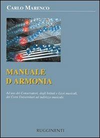 Manuale d'armonia. Ad uso dei conservatori degli istituti e licei musicali, dei corsi universitari ad indirizzo musicale - Carlo Marenco - Libro Rugginenti 2015 | Libraccio.it