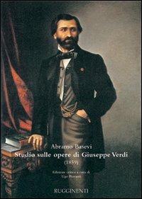 Studio sulle opere di Giuseppe Verdi (1859) - Abramo Basevi - Libro Rugginenti 2015 | Libraccio.it