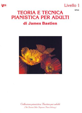 Teoria e tecnica pianistica per adulti Livello 1 - James Bastien - Libro Rugginenti 2019, Collezione pianistica Bastien per adulti | Libraccio.it