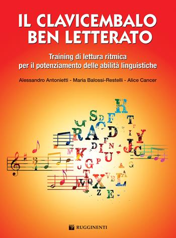 Il clavicembalo ben letterato. Training lettura ritmica. Metodo - Maria Balossi-Restelli, Alice Cancer, Alessandro Antonietti - Libro Rugginenti 2020, Didattica musicale | Libraccio.it