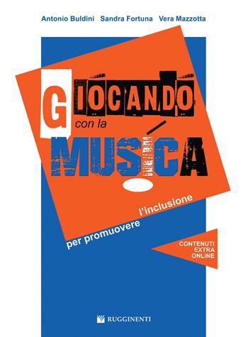 Giocando con la musica promuovere l'inclusione. Con CD Audio in omaggio. Con File audio per il download - Antonio Buldini, Sandra Fortuna, Vera Mazzotta - Libro Rugginenti 2019, Didattica musicale | Libraccio.it