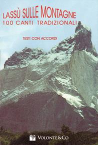 Lassù sulle montagne. 100 canti tradizionali. Con accordi  - Libro Rugginenti 2020 | Libraccio.it