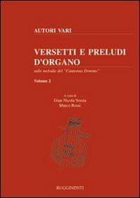 Versetti e preludi d'organo sulle melodie del «Cantemus Domino». Vol. 2  - Libro Rugginenti 2015 | Libraccio.it