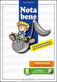 Nota bene. Laboratorio musicale per la scuola primaria. Primo livello. Guida per l'insegnante. Con CD Audio. Con CD-ROM - Cesare Regazzoni - Libro Rugginenti 2015 | Libraccio.it