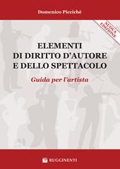 Elementi di diritto d'autore e dello spettacolo. Guida per l'artista. Nuova ediz.