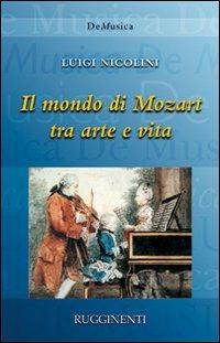 Il mondo di Mozart tra arte e vita - Luigi Nicolini - Libro Rugginenti 2015 | Libraccio.it