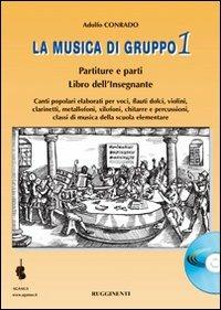La musica di gruppo. Libro dell'insegnante. Con CD Audio. Vol. 1 - Adolfo Conrado - Libro Rugginenti 2015 | Libraccio.it