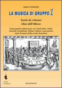 La musica di gruppo. Libro dell'allievo. Per la Scuola media. Vol. 1 - Adolfo Conrado - Libro Rugginenti 2015 | Libraccio.it