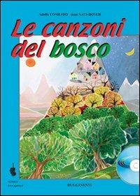 Le canzoni del bosco. Raccolta di 12 canzoni originali sul tema del bosco. Con CD Audio - Adolfo Conrado, Jean Naty-Boyer - Libro Rugginenti 2015 | Libraccio.it