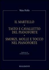 Il martello. Tasto e cavalletto del pianoforte. Smorzi, molle e tocco nel pianoforte
