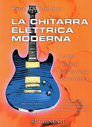 La chitarra elettrica moderna. Teoria, tecnica, performance, effettistica. Con CD Audio e DVD - Piero Di Stefano - Libro Rugginenti 2015 | Libraccio.it