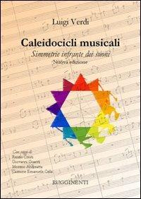 Caleidocicli musicali. Simmetrie infrante dei suoni - Luigi Verdi - Libro Rugginenti 2015 | Libraccio.it