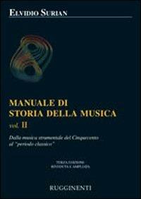 Manuale di storia della musica. Vol. 2: Dalla musica strumentale al Cinquecento al periodo classico - Elvidio Surian - Libro Rugginenti 1992 | Libraccio.it