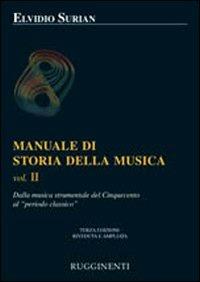 Manuale di storia della musica. Vol. 2: Dalla musica strumentale al Cinquecento al periodo classico. - Elvidio Surian - Libro Rugginenti 1992 | Libraccio.it